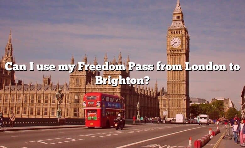 Can I use my Freedom Pass from London to Brighton?
