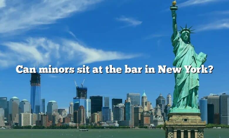 Can minors sit at the bar in New York?
