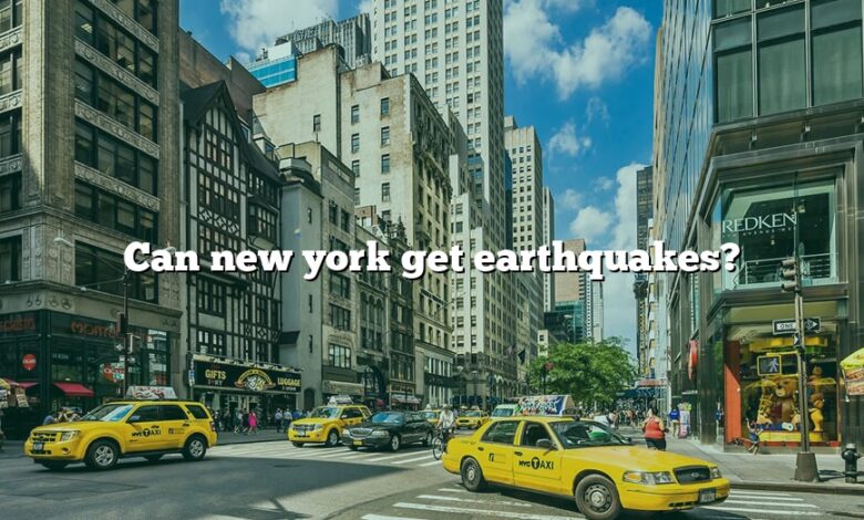 Can new york get earthquakes?