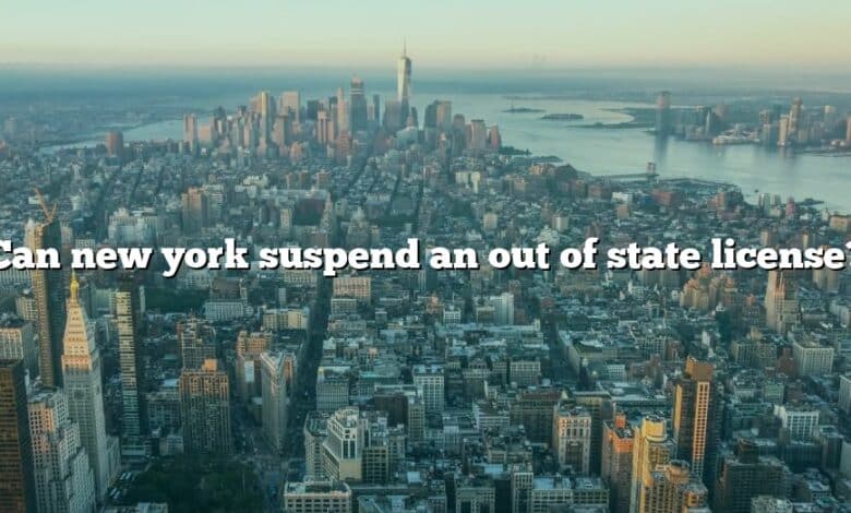 Can new york suspend an out of state license?