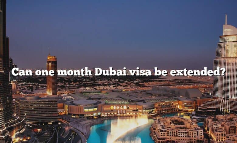 Can one month Dubai visa be extended?