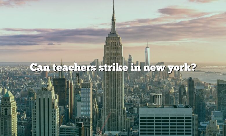 Can teachers strike in new york?