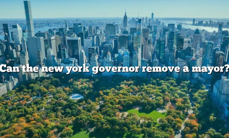 Can the new york governor remove a mayor?