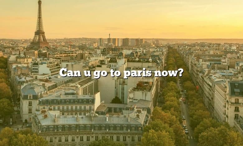 Can u go to paris now?