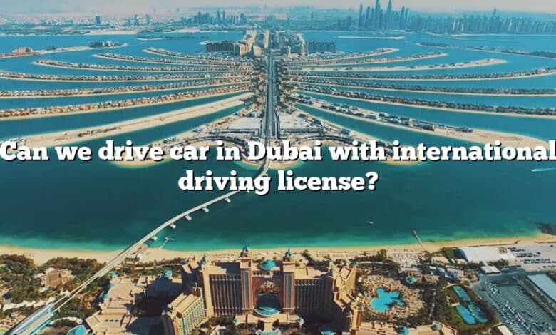 Can we drive car in Dubai with international driving license?