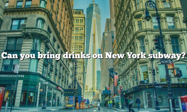 Can you bring drinks on New York subway?