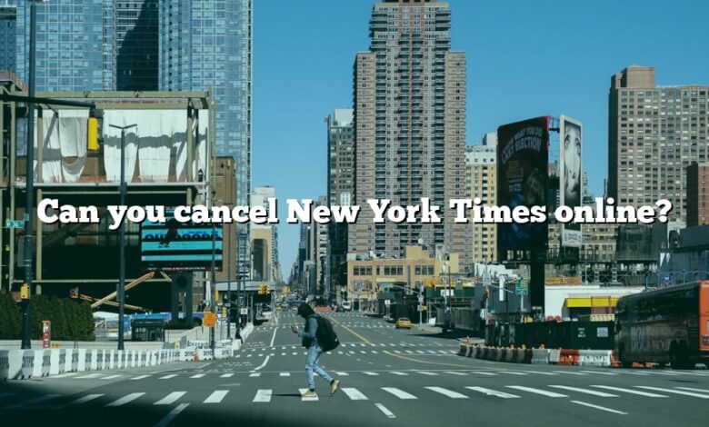 Can you cancel New York Times online?