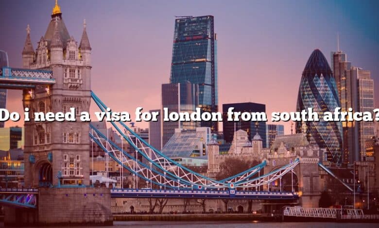 Do i need a visa for london from south africa?