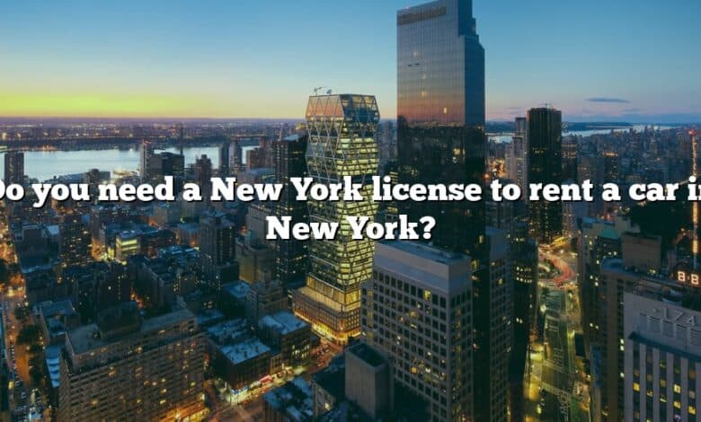 Do you need a New York license to rent a car in New York?