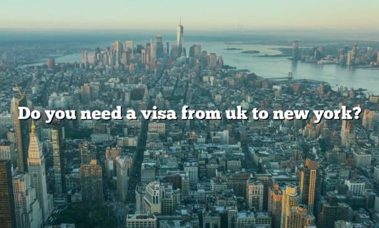 Do you need a visa from uk to new york?