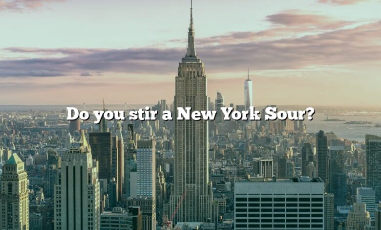 Do you stir a New York Sour?