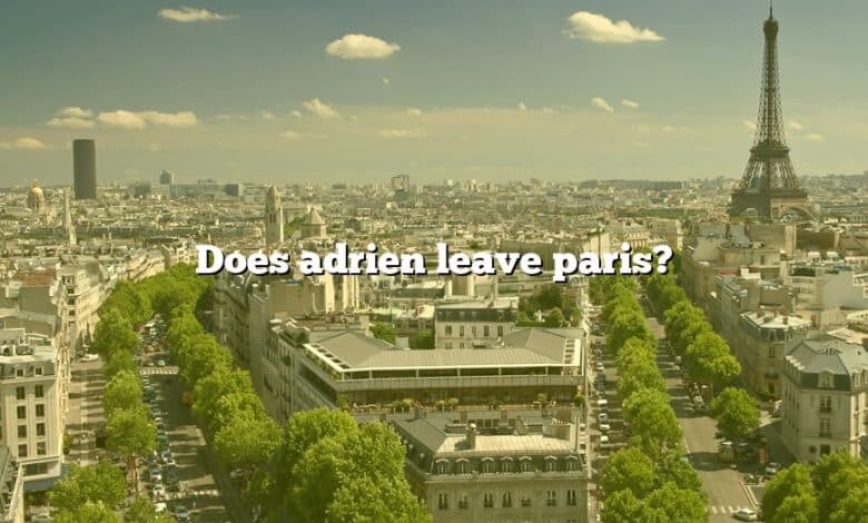 Does adrien leave paris?