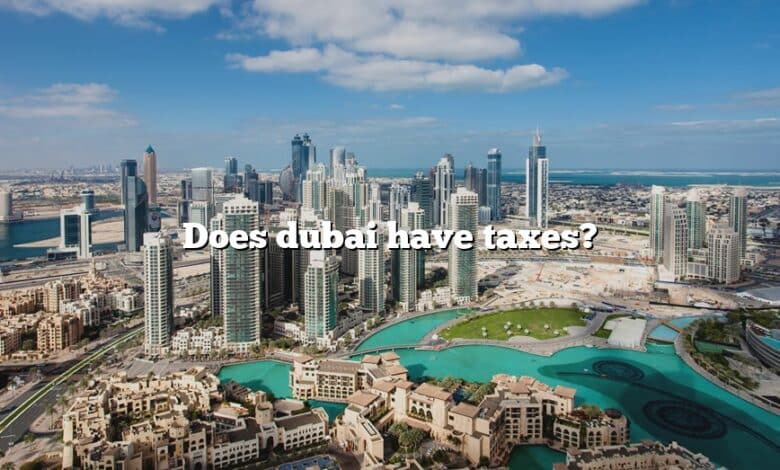 Does dubai have taxes?