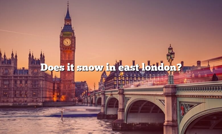 Does it snow in east london?
