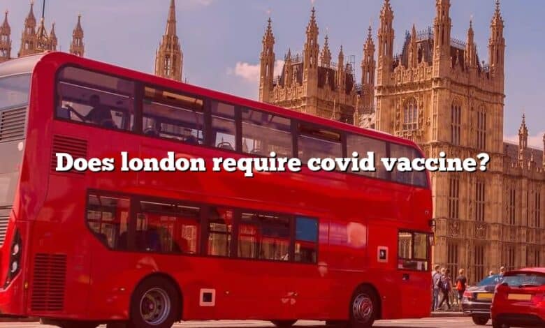 Does london require covid vaccine?