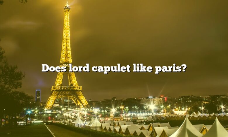 Does lord capulet like paris?