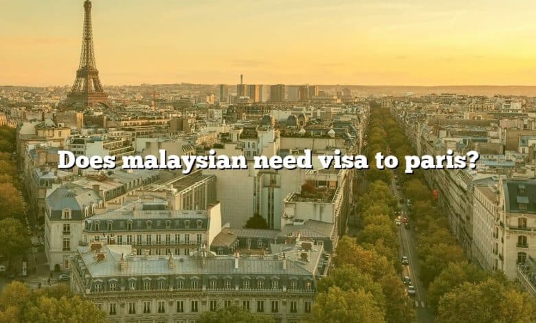 Does malaysian need visa to paris?