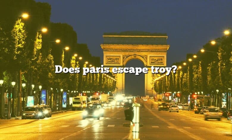 Does paris escape troy?