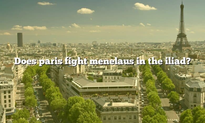 Does paris fight menelaus in the iliad?