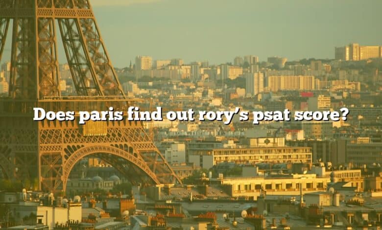 Does paris find out rory’s psat score?