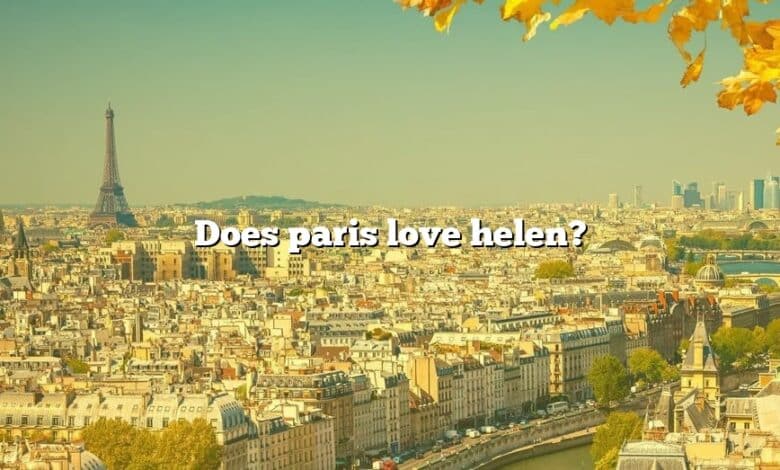 Does paris love helen?