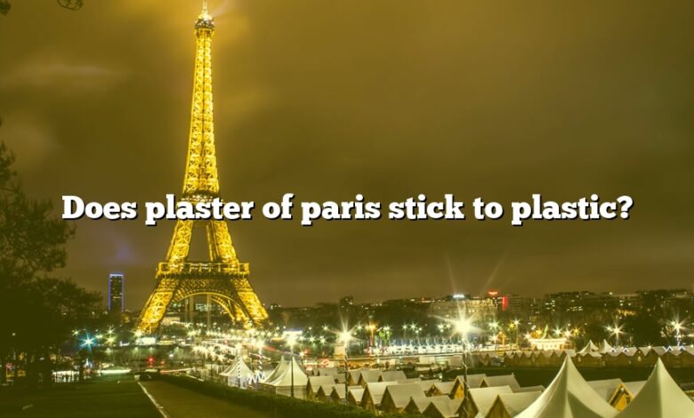 Does plaster of paris stick to plastic?