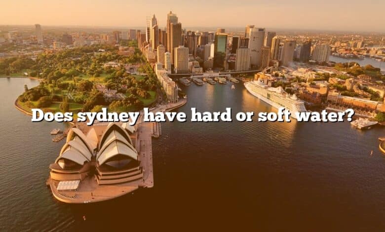 Does sydney have hard or soft water?