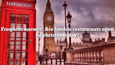 Frequent answer: Are london restaurants open on christmas day?