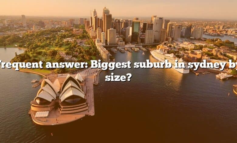 Frequent answer: Biggest suburb in sydney by size?