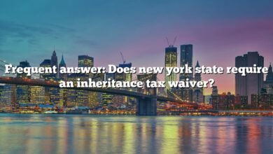 Frequent answer: Does new york state require an inheritance tax waiver?