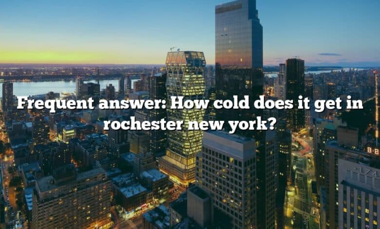 Frequent answer: How cold does it get in rochester new york?