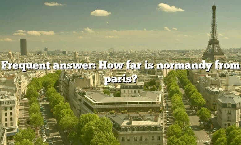 Frequent answer: How far is normandy from paris?