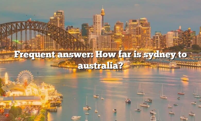 Frequent answer: How far is sydney to australia?