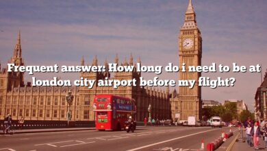 Frequent answer: How long do i need to be at london city airport before my flight?