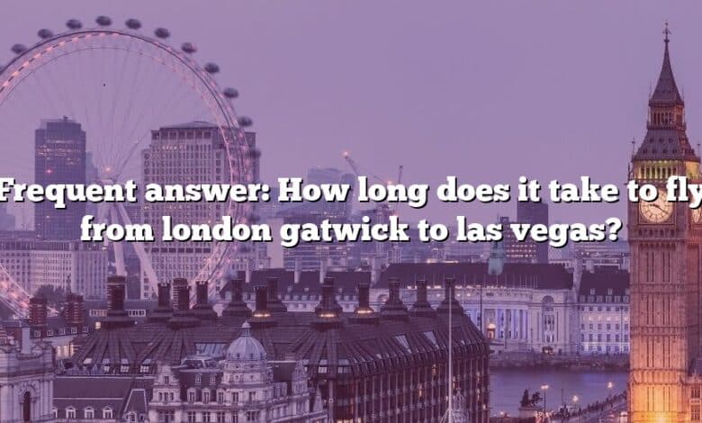 Frequent answer: How long does it take to fly from london gatwick to las vegas?