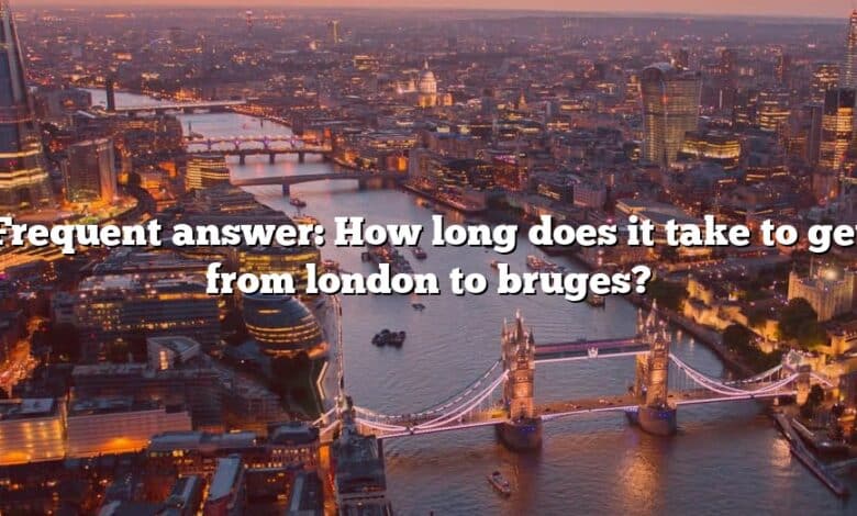 Frequent answer: How long does it take to get from london to bruges?