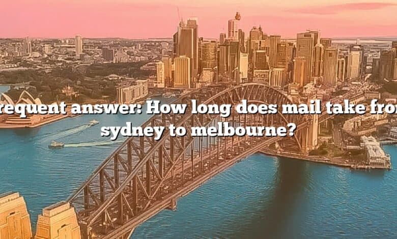 Frequent answer: How long does mail take from sydney to melbourne?