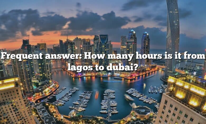 Frequent answer: How many hours is it from lagos to dubai?