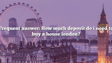 Frequent answer: How much deposit do i need to buy a house london?
