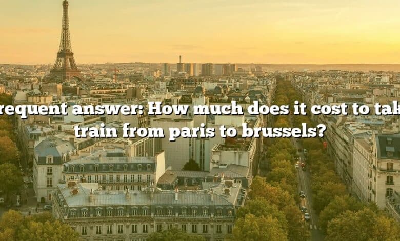 Frequent answer: How much does it cost to take train from paris to brussels?