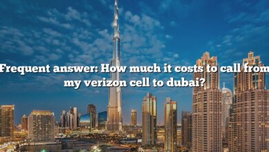 Frequent answer: How much it costs to call from my verizon cell to dubai?