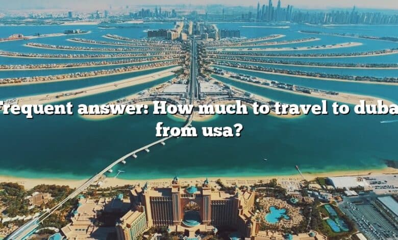 Frequent answer: How much to travel to dubai from usa?