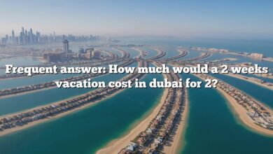 Frequent answer: How much would a 2 weeks vacation cost in dubai for 2?
