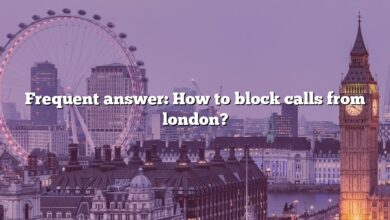 Frequent answer: How to block calls from london?