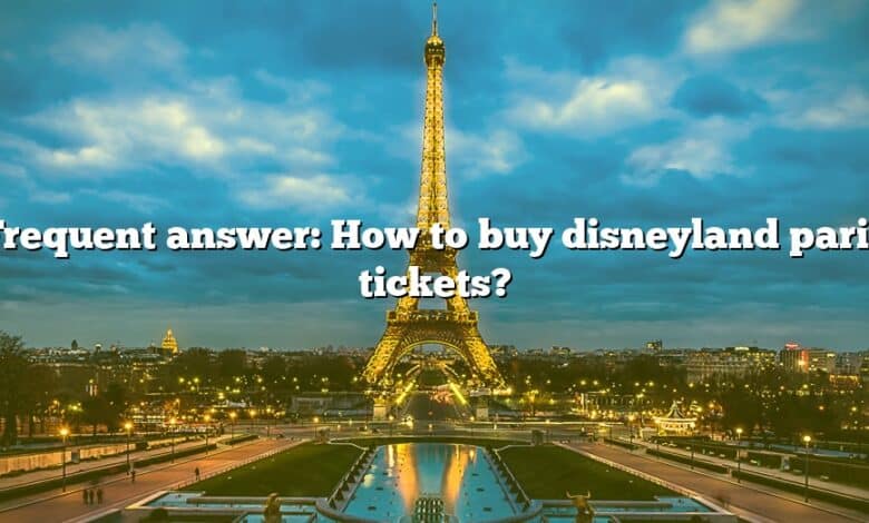 Frequent answer: How to buy disneyland paris tickets?