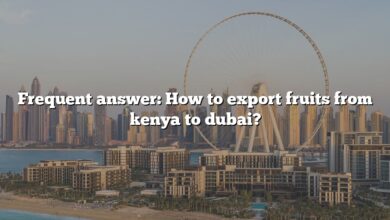 Frequent answer: How to export fruits from kenya to dubai?