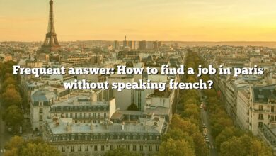 Frequent answer: How to find a job in paris without speaking french?