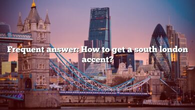 Frequent answer: How to get a south london accent?