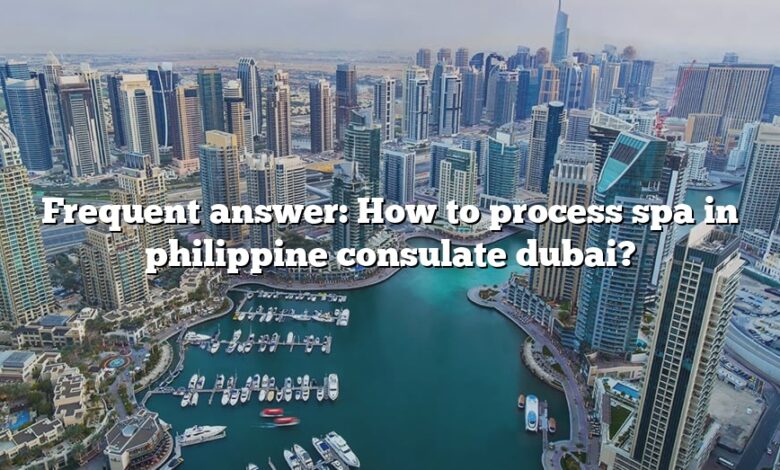 Frequent answer: How to process spa in philippine consulate dubai?