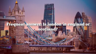 Frequent answer: Is london in england or scotland?